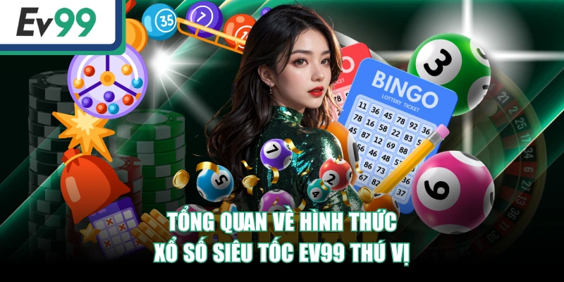 Tổng quan về hình thức Xổ Số Siêu Tốc EV99 thú vị